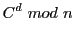 $\displaystyle C^{d} mod n$